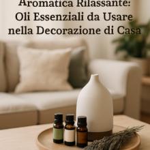 Créer une Expérience Aromatique Apaisante : Huiles Essentielles à Utiliser dans la Décoration Intérieure