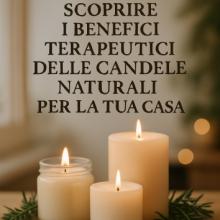 Descubriendo los Beneficios Terapéuticos de las Velas Naturales para Tu Hogar