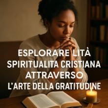 Explorer la Spiritualité Chrétienne à Travers l'Art de la Gratitude